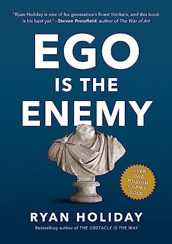 Ego Is the Enemy by Ryan Holiday