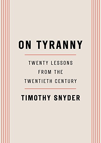 On Tyranny: 20 Lessons from the 20th Century